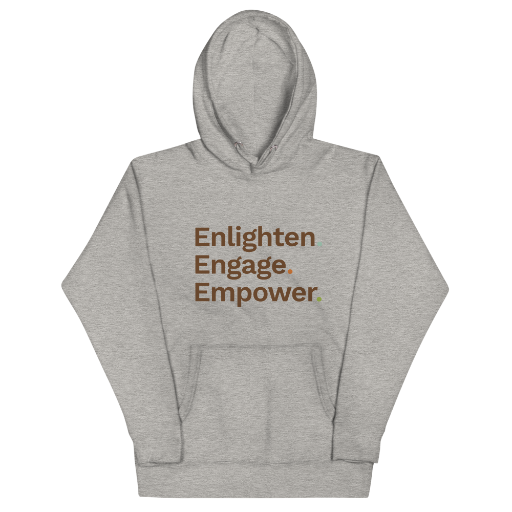 Enlighten. Engage. Empower. Hoodie