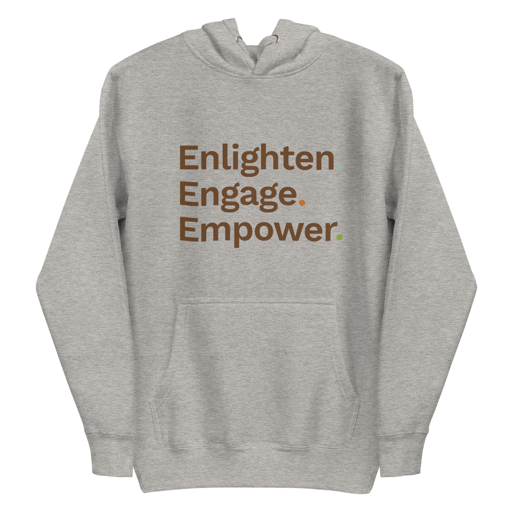 Enlighten. Engage. Empower. Hoodie