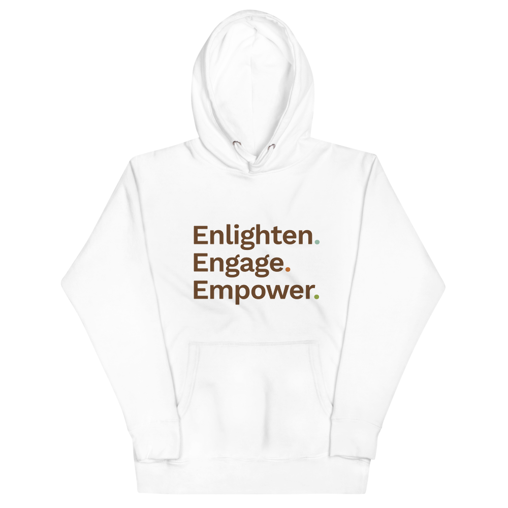 Enlighten. Engage. Empower. Hoodie