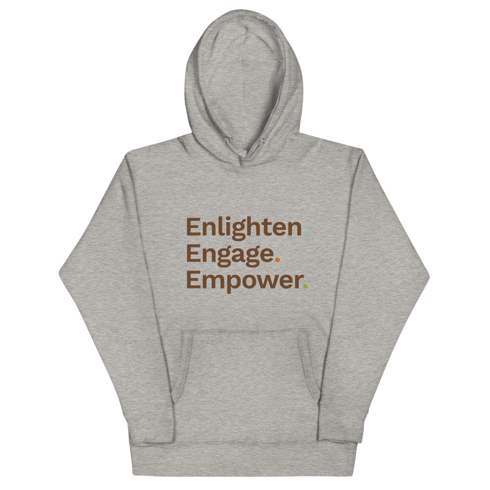 Enlighten. Engage. Empower. Hoodie