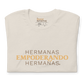 Hermanas Empoderando Hermanas T-Shirt