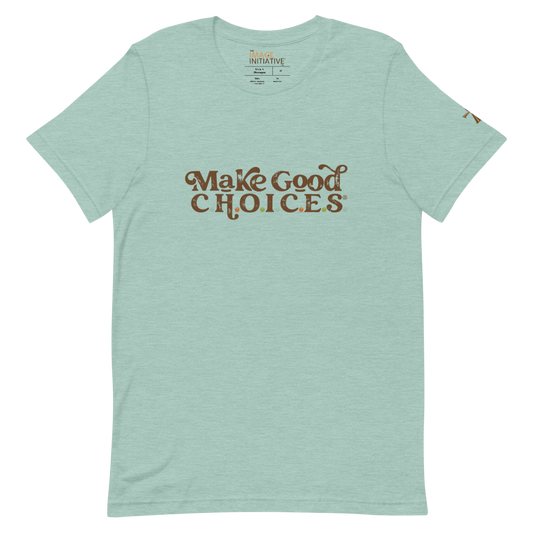 Make Good C.H.O.I.C.E.S. T-Shirt